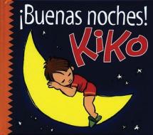 Buenas Noches, Kiko! di Salva Lenam edito da Ediciones Norte