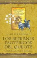 Los Refranes Esotericos del Quijote: El Quijote Estoeric Proverbs di Julio Peradejordi edito da Obelisco