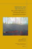 Theology and the Political: Theo-Political Reflections on Contemporary Politics in East and West edito da BRILL ACADEMIC PUB