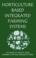 Horticulture Based Integrated Farming Systems di Dipak Gupta edito da NEW INDIA PUBLISHING AGENCY- NIPA