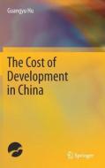 The Cost of Development in China di Guangyu Hu edito da Springer Singapore