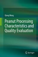 Peanut Processing Characteristics and Quality Evaluation di Qiang Wang edito da Springer-Verlag GmbH