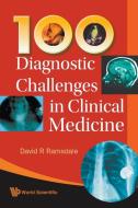 100 DIAGNOSTIC CHALLENGES IN CLINICAL MEDICINE di David R Ramsdale edito da World Scientific Publishing Company