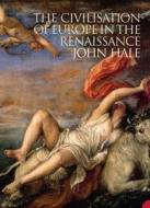 The Civilisation Of Europe In The Renaissance di J.R. Hale edito da Harpercollins Publishers