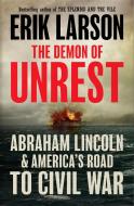 The Demon Of Unrest di Erik Larson edito da HarperCollins Publishers