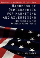 Handbook of Demographics for Marketing and Advertising di William Lazer edito da Lexington Books