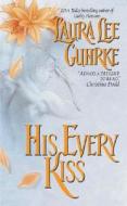 His Every Kiss di Laura Lee Guhrke edito da Avon Books