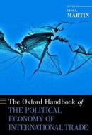 The Oxford Handbook of the Political Economy of International Trade di Lisa L. Martin edito da Oxford University Press Inc