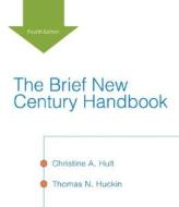The Brief New Century Handbook [With Access Code] di Christine A. Hult, Thomas N. Huckin edito da Longman Publishing Group