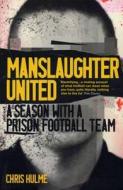 Manslaughter United di Chris Hulme edito da Vintage Publishing