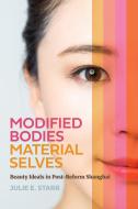 Modified Bodies, Material Selves di Julie E. Starr edito da University Of Washington Press