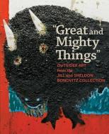 "great And Mighty Things" di Ann Percy edito da Yale University Press