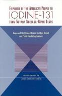 Exposure of the American People to Iodine-131 from Nevada Nuclear-Bomb Tests:: Review of the National Cancer Institute R di National Research Council, Division On Earth And Life Studies, Institute Of Medicine edito da NATL ACADEMY PR