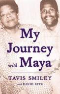My Journey With Maya di Tavis Smiley edito da Little, Brown & Company