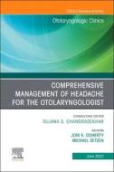 Comprehensive Management of Headache for the Otolaryngologist, an Issue of Otolaryngologic Clinics of North America, 55 edito da ELSEVIER