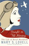 Straight On Till Morning di Mary S. Lovell edito da Little, Brown Book Group
