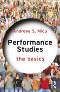 Performance Studies: The Basics di Andreea S. Micu edito da Taylor & Francis Ltd