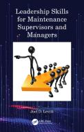 Leadership Skills For Maintenance Supervisors And Managers di Joel D. Levitt edito da Taylor & Francis Ltd