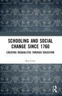 Schooling And Social Change Since 1760 di Roy Lowe edito da Taylor & Francis Ltd