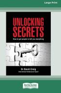 UNLOCKING SECRETS: HOW TO GET PEOPLE TO di DAVID CRAIG edito da LIGHTNING SOURCE UK LTD