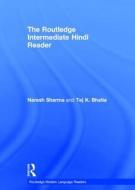 The Routledge Intermediate Hindi Reader di Naresh (School of African and Oriental Studies Sharma, Tej K. (Syracuse University Bhatia edito da Taylor & Francis Ltd