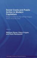 Social Costs and Public Action in Modern Capitalism di Wolfram (Universitat Bremen Elsner, Pietro (University of Trento Frigato, Paolo (Universit Ramazzotti edito da Taylor & Francis Ltd