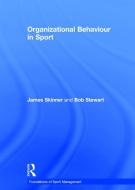 Organizational Behaviour in Sport di James (Loughborough University London Skinner, Bob (Victoria University Stewart edito da Taylor & Francis Ltd