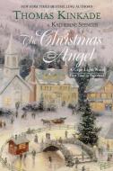 The Christmas Angel di Thomas Kinkade, Katherine Spencer edito da BERKLEY BOOKS