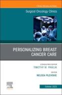 Personalizing Breast Cancer Care, an Issue of Surgical Oncology Clinics of North America: Volume 32-4 edito da ELSEVIER