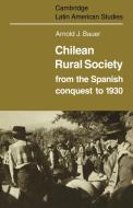 Chilean Rural Society di Arnold J. Bauer edito da Cambridge University Press