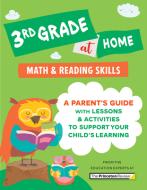 3rd Grade at Home: A Parent's Guide with Lessons & Activities to Support Your Child's Learning (Math & Reading Skills) di The Princeton Review edito da PRINCETON REVIEW