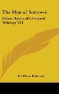 The Man Of Sorrows di Fra Elbert Hubbard edito da Kessinger Publishing Co