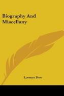 Biography And Miscellany di Lorenzo Dow edito da Kessinger Publishing, Llc