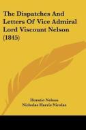 The Dispatches And Letters Of Vice Admiral Lord Viscount Nelson (1845) di Horatio Nelson edito da Kessinger Publishing, Llc