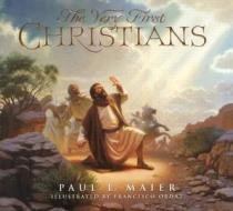 The Very First Christians di Paul L. Maier edito da Concordia Publishing House