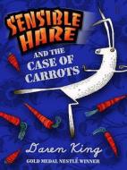 Sensible Hare And The Case Of Carrots di Daren King edito da Faber & Faber