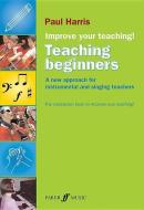 Improve your teaching! Teaching Beginners di Paul Harris edito da Faber Music Ltd