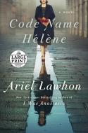 Code Name Hélène di Ariel Lawhon edito da RANDOM HOUSE LARGE PRINT