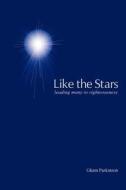 Like the Stars di Glenn Parkinson edito da iUniverse