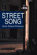 Street Song di Irene Senior-Pomeroy edito da iUniverse