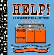 Help! My Apartment Has a Kitchen Cookbook: 100 + Great Recipes with Foolproof Instructions di Nancy Mills, Kevin Mills edito da HOUGHTON MIFFLIN