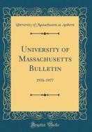 University of Massachusetts Bulletin: 1976-1977 (Classic Reprint) di University of Massachusetts at Amherst edito da Forgotten Books