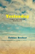 Yesterday di Tobias Becker edito da Harvard University Press