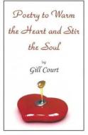 Poetry To Warm The Heart And Stir The Soul di Gill Court edito da Arthur H.stockwell Ltd