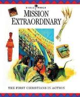 Mission Extraordinary: The First Christians in Action di John W. Drane, Margaret Embry, Alan Millard edito da LION PUB UK