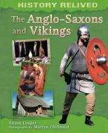 History Relived: The Anglo-Saxons and Vikings di Cath Senker edito da Hachette Children's Group