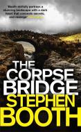 The Corpse Bridge di Stephen Booth edito da Little, Brown Book Group