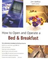 How To Own And Operate A Bed And Breakfast di Jan Stankus edito da Rowman & Littlefield