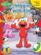 Sesame Street Imagine with Elmo: Sesame Street Imagine with Elmo di Gina Gold edito da Reader's Digest Association