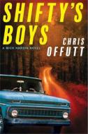 Shifty's Boys di Chris Offutt edito da GROVE ATLANTIC